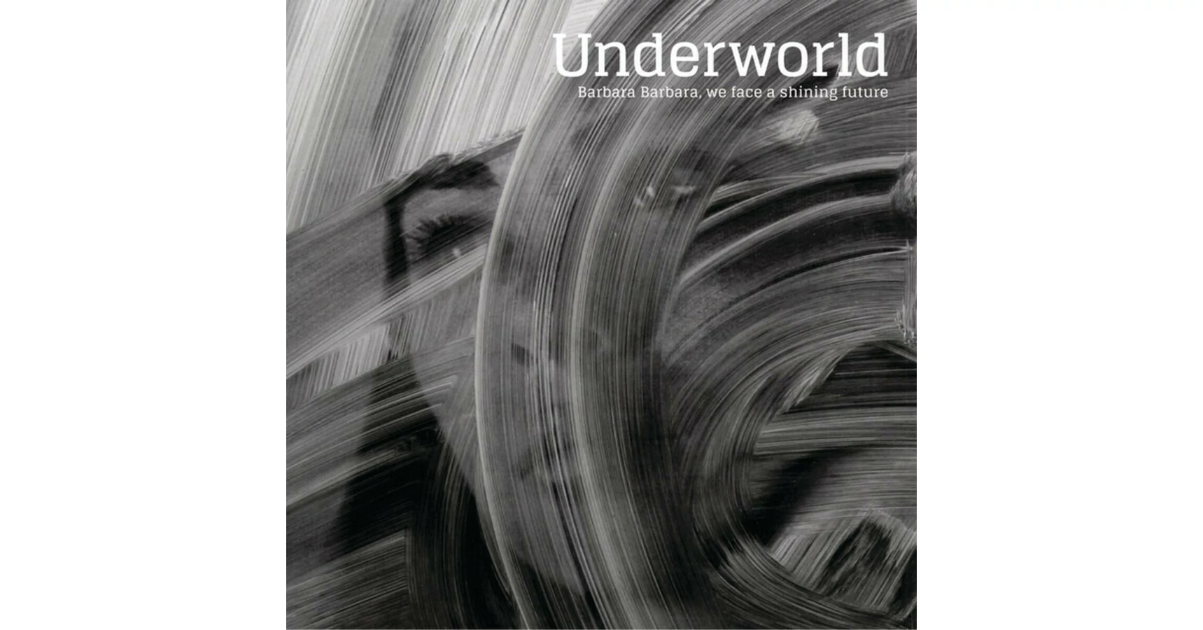 Underworld – Barbara Barbara, We Face A Shining Future (LP, Re
