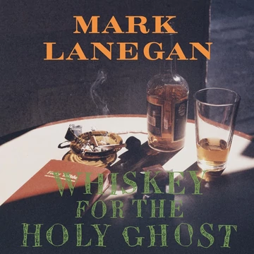 Mark Lanegan – Whiskey For The Holy Ghost (2LP, Re)