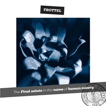 Trottel – The Final Salute In The Name Of Human Misery (2LP, Re, RM, Ltd.Ed)