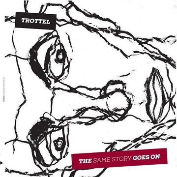 Trottel – The Same Story Goes On (LP, Re)