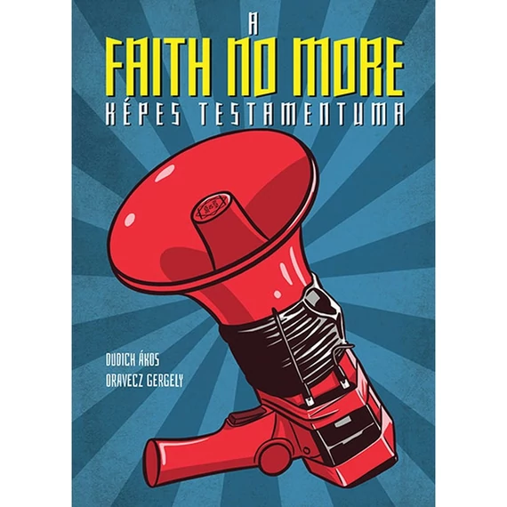 Dudich Ákos-Oravecz Gergely - A Faith No More képes testamentuma (képregény)