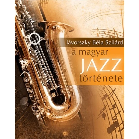 Jávorszky Béla Szilárd - A magyar jazz története