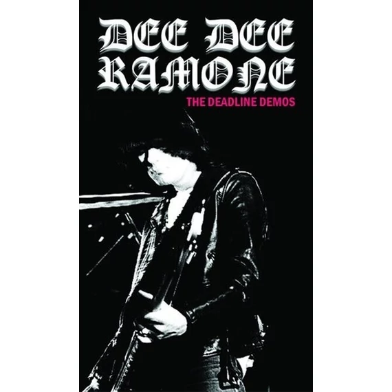 Dee Dee Ramone – The Deadline Demos (MC)