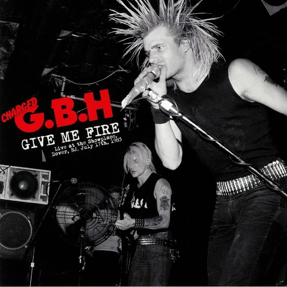 G.B.H. – Give Me Fire Live At The Showplace, Dover, Nj, July 17th, 1983 (LP)